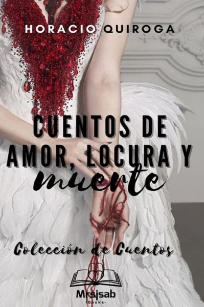 Cover for Horacio Quiroga · Cuentos de Amor de Locura y Muerte (Paperback Book) (2021)