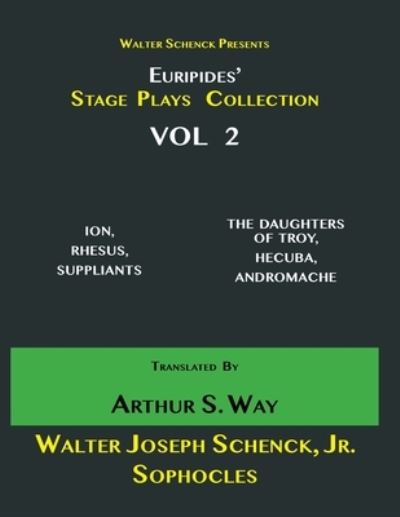 Walter Schenck Presents Euripides' STAGE PLAYS COLLECTION Translated By Arthur Sanders Way VOL 2 - Euripides - Bücher - Independently Published - 9798725619416 - 20. März 2021