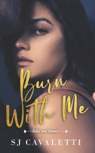 Cover for Sj Cavaletti · Burn With Me: Strangers to Lovers Vacation Romance (Take Me Home Book 1) - Take Me Home (Paperback Bog) (2021)