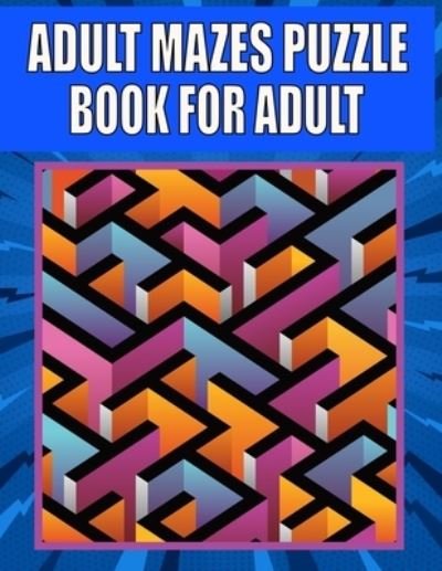 Cover for Kr Print House · Adult Mazes Puzzle Book For adult: 200 Mazes in Variety of puzzle styles Challenging with Hard Mazes Puzzles Book for Adults. (Taschenbuch) (2021)