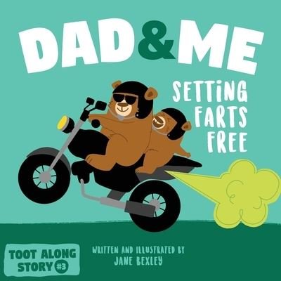 Dad And Me Setting Farts Free - Jane Bexley - Kirjat - Independently Published - 9798745521416 - keskiviikko 28. huhtikuuta 2021