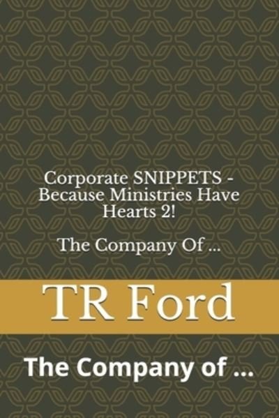 Cover for Tr Ford · The Company of ... because Ministries Have Hearts 2! - Corporate Snippets - The Company of ... (Paperback Bog) (2021)