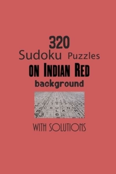 320 Sudoku Puzzles on Indian Red background with solutions - Depace' - Bøker - Independently Published - 9798749945416 - 6. mai 2021