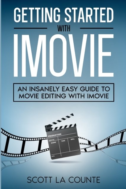 Cover for Scott La Counte · Getting Started with iMovie: An Insanely Easy Guide to Movie Editing With iMovie (Taschenbuch) (2022)