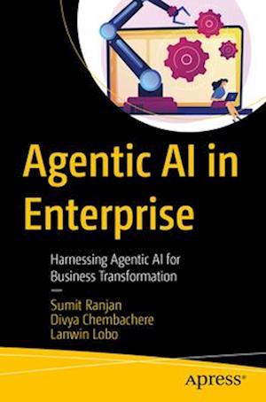 Cover for Sumit Ranjan · Agentic AI in Enterprise: Harnessing Agentic AI for Business Transformation (Paperback Book) (2025)