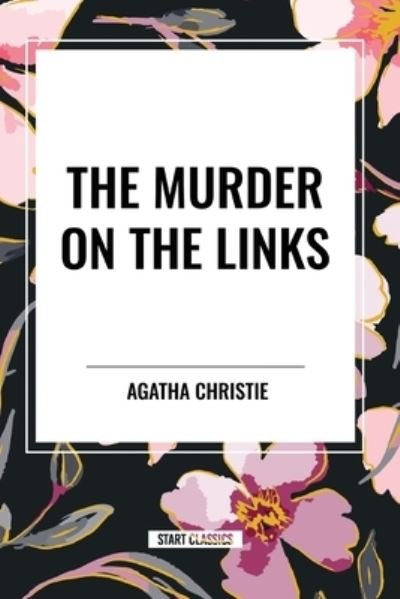 The Murder on the Links - Agatha Christie - Boeken - Start Classics - 9798880918416 - 26 maart 2024