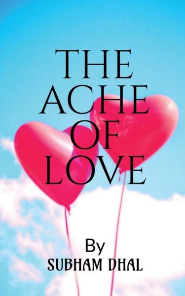 Cover for Subham Dhal · The Ache of Love (Paperback Book) (2022)