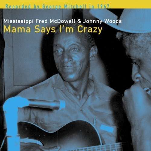 Cover for FRED McDOWELL &amp; JOHNNY WOODS · Mama Says I'm Crazy (LP) [Limited edition] (2012)