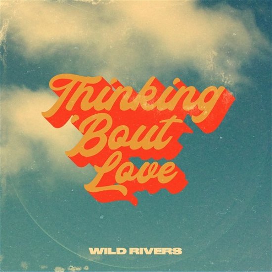 Cover for Wild Rivers · Thinking 'Bout Love (LP) (2024)