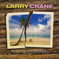 Cover for Larry Crane  · Tropical Depression (CD) (2019)