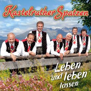 Leben Und Leben Lassen - Kastelruther Spatzen - Musiikki - KOCH - 0602527938417 - torstai 11. lokakuuta 2012