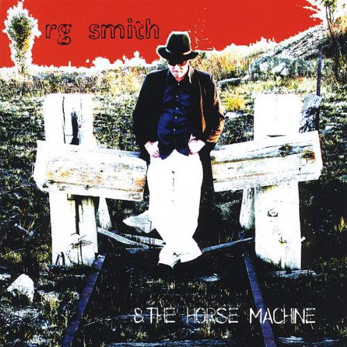 Cover for Rg Smith · Rg Smith &amp; the Horse Machine (CD) (2008)