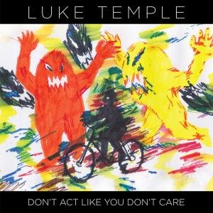 Cover for Luke Temple · Don't Act Like You Don't Care (LP) (2011)