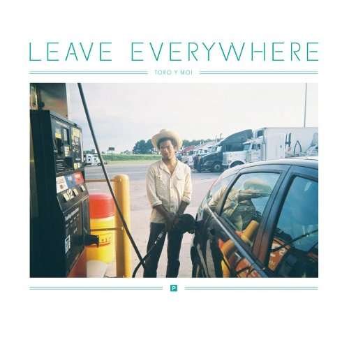Leave Everywhere - Toro Y Moi - Muziek - Carpark Records - 0677517005417 - 