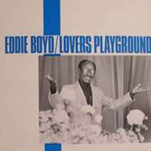 Lovers Playground - Eddie Boyd - Música - STOCKHOLM - 0725543220417 - 25 de diciembre de 1999