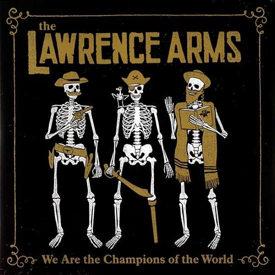 We Are the Champions of the World - Lawrence Arms - Musiikki - FAT WRECK CHORDS - 0751097098417 - perjantai 13. huhtikuuta 2018