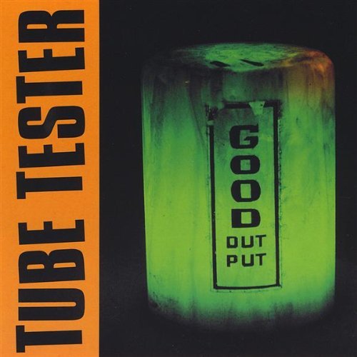Cover for Tube Tester · Good Output (CD) (2008)