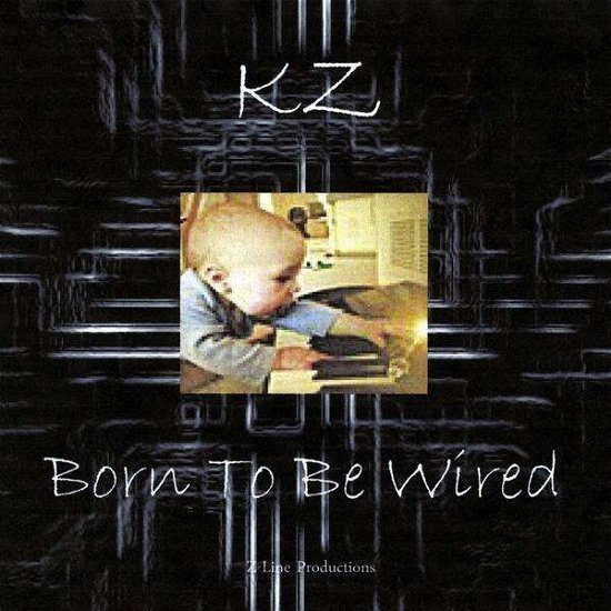 Cover for Kz · Born to Be Wired (CD) (2009)