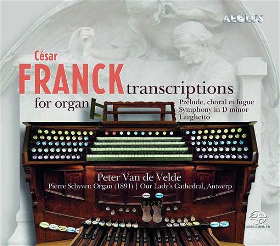 Cesar Franck: Transcriptions For Organ - Peter Van De Velde - Musique - AEOLUS - 4026798112417 - 12 février 2021