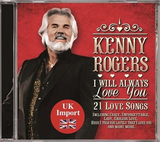 Cover for Kenny Rogers · I Will Always Love You: 21 Love Songs (CD) (2017)