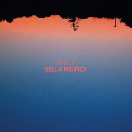 Cover for Axis Of · Bella Pacifica (LP) (2022)
