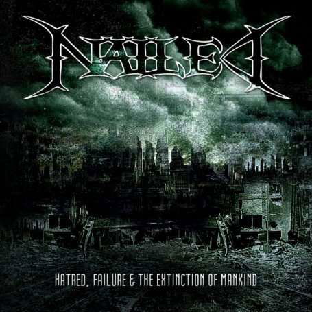 Hatred, Failure & The Extinction Of Mankind - Nailed - Musique - ANTI CULTURE - 5060083600417 - 23 juin 2008