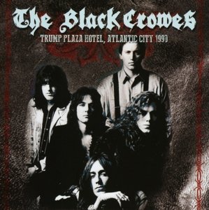 Cover for The Black Crowes · Trump Plaza Hotel, Atlantic City 1990 (CD) (2015)