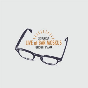 Upright Piano: Live at Bar Moskus - Dr Bekken - Musiikki - GRAPPA - 7033662065417 - perjantai 21. heinäkuuta 2017