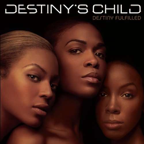 Destiny Fulfilled - Destiny's Child - Musiikki - MUSIC ON CD - 8718627225417 - perjantai 14. heinäkuuta 2017