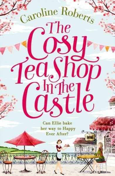Cover for Caroline Roberts · The Cosy Teashop in the Castle (Paperback Book) [Digital original ePub edition] (2016)