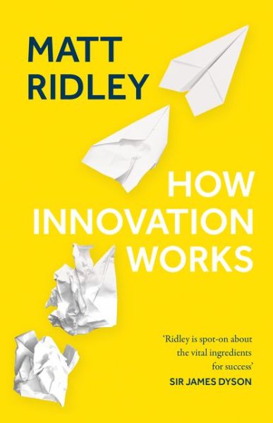 How Innovation Works - Matt Ridley - Książki - HarperCollins Publishers - 9780008435417 - 25 czerwca 2020