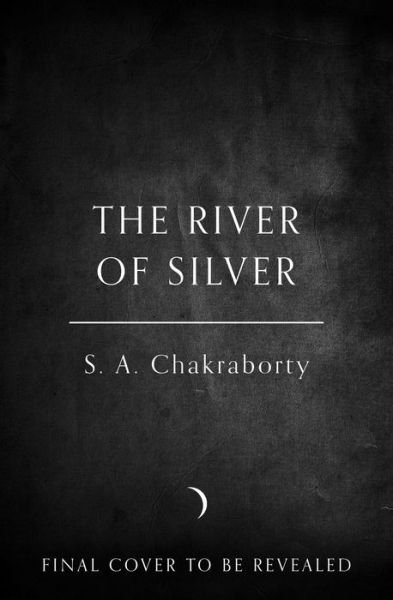 Cover for Shannon Chakraborty · The River of Silver: Tales from the Daevabad Trilogy - The Daevabad Trilogy (Innbunden bok) (2022)