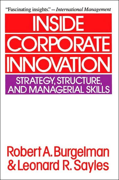 Cover for Robert A. Burgelman · Inside Corporate Innovation (Pocketbok) [Reprint edition] (1988)