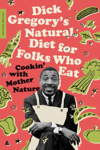 Cover for Dick Gregory · Dick Gregory's Natural Diet for Folks Who Eat: Cookin' with Mother Nature (Paperback Bog) (2021)