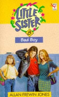 Cover for Allan Frewin Jones · Little Sister 8 - Bad Boy (Paperback Book) (1996)