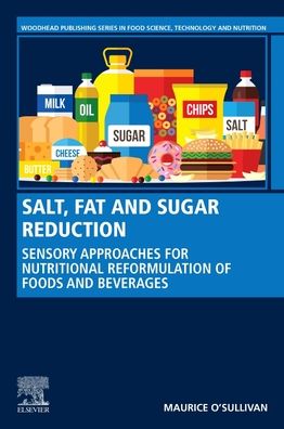 Cover for O'Sullivan, Maurice (Senior Lecturer at the School of Food and Nutritional Sciences, University College Cork, Ireland) · Salt, Fat and Sugar Reduction: Sensory Approaches for Nutritional Reformulation of Foods and Beverages (Paperback Book) (2020)
