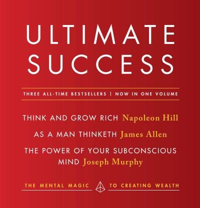 Cover for Napoleon Hill · Ultimate Success featuring : Think and Grow Rich, As a Man Thinketh, and The Power of Your Subconscious Mind : The Mental Magic to Creating Wealth (Paperback Book) (2018)