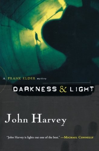 Cover for John Harvey · Darkness &amp; Light: a Frank Elder Mystery (Frank Elder Mysteries) (Paperback Book) (2007)