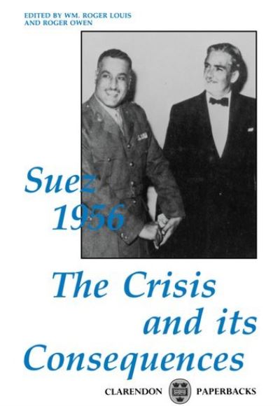 Cover for Wm Roger Louis · Suez 1956: The Crisis and its Consequences - Clarendon Paperbacks (Pocketbok) (1991)