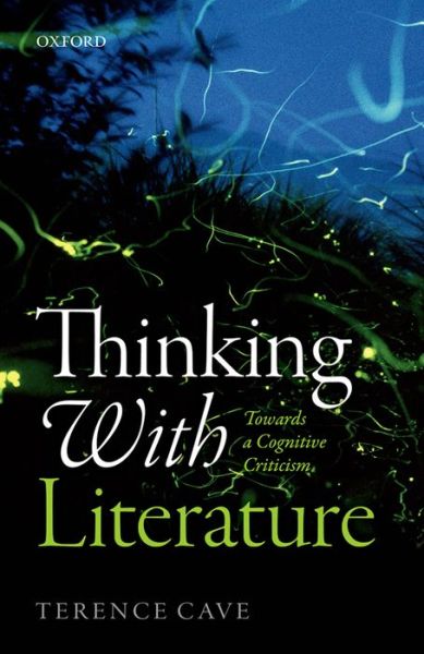 Cover for Cave, Terence (Emeritus Professor of French Literature, Emeritus Professor of French Literature, St John's College, Oxford) · Thinking with Literature: Towards a Cognitive Criticism (Hardcover Book) (2016)