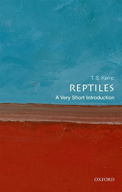 Cover for Kemp, T. S. (Emeritus Research Fellow, St John's College) · Reptiles: A Very Short Introduction - Very Short Introductions (Paperback Book) (2019)