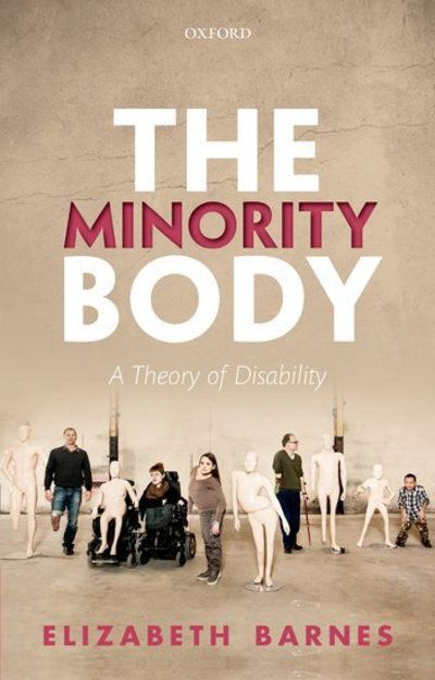 Cover for Barnes, Elizabeth (University of Virginia) · The Minority Body: A Theory of Disability - Studies in Feminist Philosophy (Paperback Book) (2018)