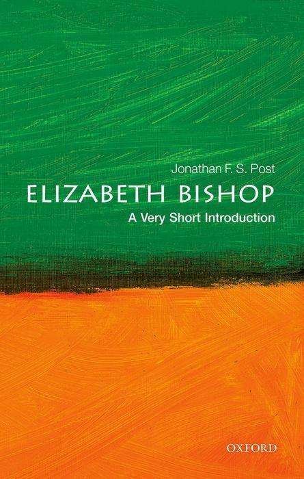 Cover for Post, Jonathan F. S. (Distinguished Research Professor, Department of English, UCLA) · Elizabeth Bishop: A Very Short Introduction - Very Short Introductions (Paperback Bog) (2022)