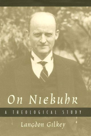 On Niebuhr: A Theological Study - Langdon Gilkey - Books - The University of Chicago Press - 9780226293417 - 2001