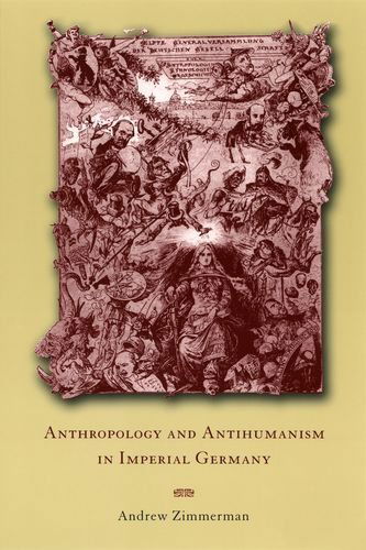 Cover for Andrew Zimmerman · Anthropology and Antihumanism in Imperial Germany (Hardcover Book) (2001)