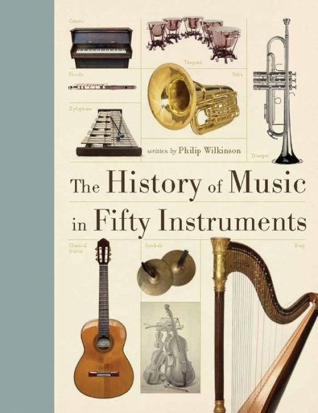 Cover for Philip Wilkinson · The History of Music in Fifty Instruments (Paperback Book) (2025)