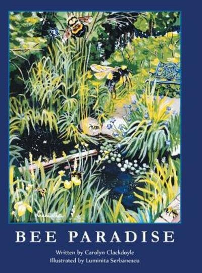 Carolyn Clackdoyle · Bee Paradise (Gebundenes Buch) (2019)