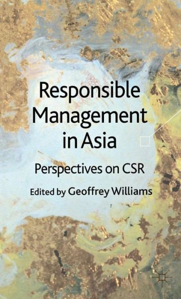 Cover for Geoffrey Williams · Responsible Management in Asia: Perspectives on CSR (Hardcover Book) (2010)