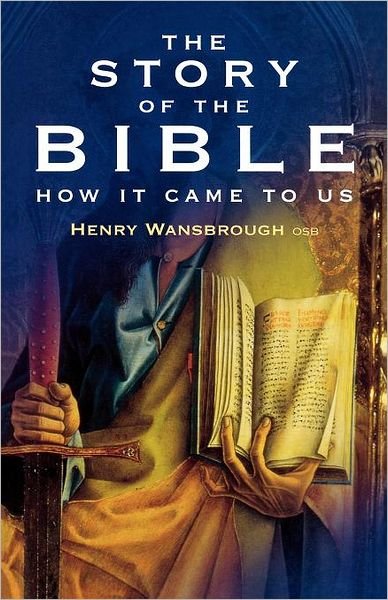 The Story of the Bible - Henry Wansbrough - Böcker - Darton,Longman & Todd Ltd - 9780232526417 - 2 januari 2006