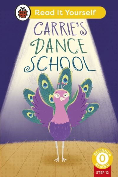 Cover for Ladybird · Carrie's Dance School (Phonics Step 12): Read It Yourself - Level 0 Beginner Reader - Read It Yourself (Hardcover Book) (2024)